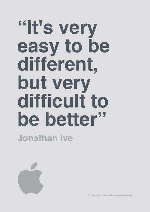 It’s very easy to be different…