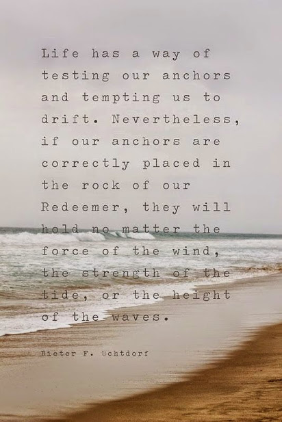 Life has a way of testing our anchors and temping us to drift